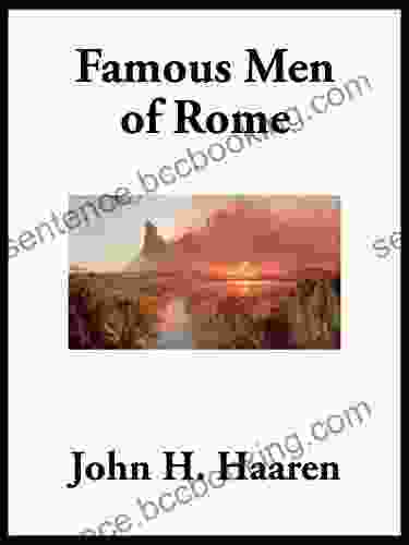 Famous Men Of Rome John H Haaren