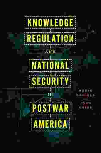 Knowledge Regulation And National Security In Postwar America