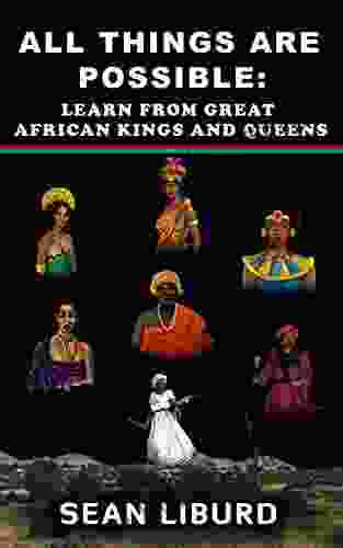 All Things Are Possible: Learn From Great African Kings And Queens