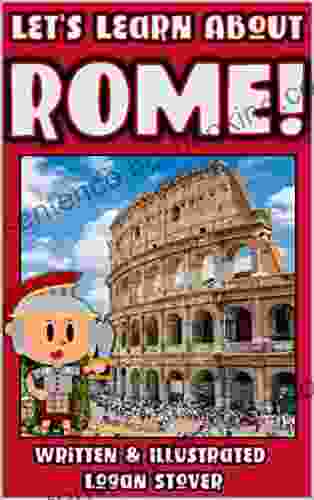Let S Learn About Rome : History For Children Learn About The Roman Empire Perfect For Homeschool Or Home Education (Kid History 12)