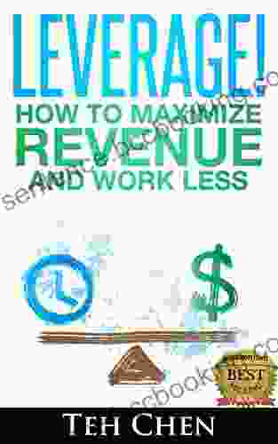 Leverage How To Maximize Revenue And Work Less