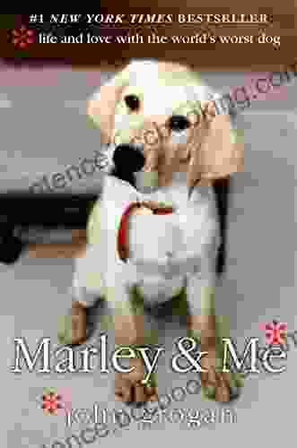 Marley Me: Life And Love With The World S Worst Dog