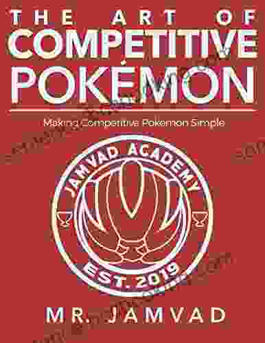 THE ART OF COMPETITIVE POKEMON: Making Competitive Pokemon Simple