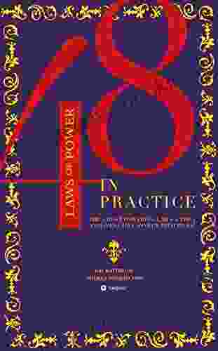 The 48 Laws Of Power In Practice: The 3 Most Powerful Laws The 4 Indispensable Power Principles