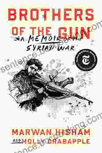 Brothers Of The Gun: A Memoir Of The Syrian War