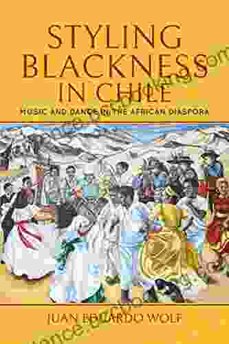 Styling Blackness In Chile: Music And Dance In The African Diaspora