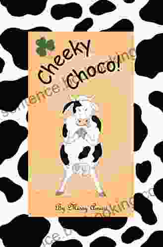 Cheeky Choco : Naughty Cow Learns To Be Honest And Kind