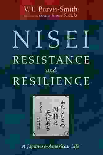 Nisei Resistance And Resilience: A Japanese American Life