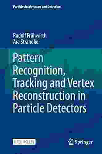 Pattern Recognition Tracking And Vertex Reconstruction In Particle Detectors (Particle Acceleration And Detection)