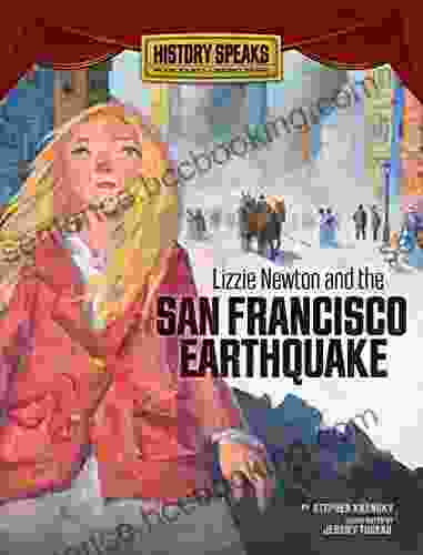 Lizzie Newton And The San Francisco Earthquake (History Speaks: Picture Plus Reader S Theater)