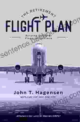The Retirement Flight Plan: Arriving Safely At Financial Success