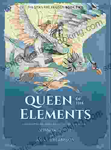 Queen Of The Elements: An Illustrated Based On The Ramayana (The Sita S Fire Trilogy 2)