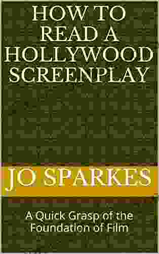 How To Read A Hollywood Screenplay: A Quick Grasp Of The Foundation Of Film