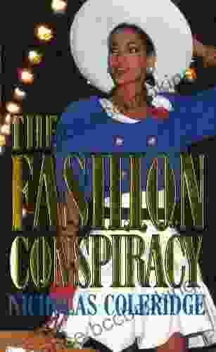 The Fashion Conspiracy: A Remarkable Journey Through The Empires Of Fashion