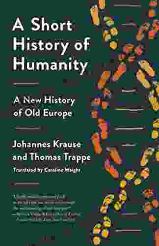 A Short History Of Humanity: A New History Of Old Europe