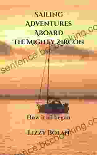 Sailing Adventures Aboard The Mighty Zircon: How It All Began
