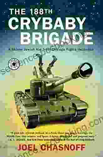 The 188th Crybaby Brigade: A Skinny Jewish Kid From Chicago Fights Hezbollah A Memoir