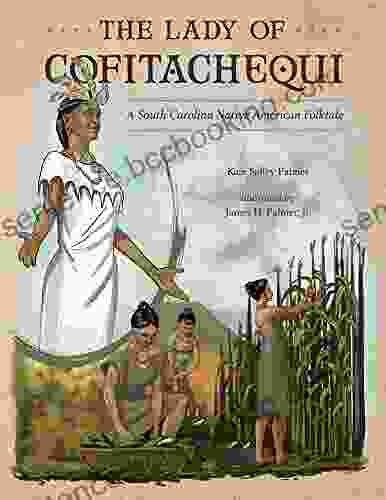 The Lady Of Cofitachequi: A South Carolina Native American Folktale (Young Palmetto Books)