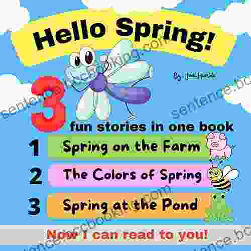 Hello Spring 3 Fun Stories In 1 Now I Can Read To You : Spring On The Farm The Colors Of Spring Spring At The Pond