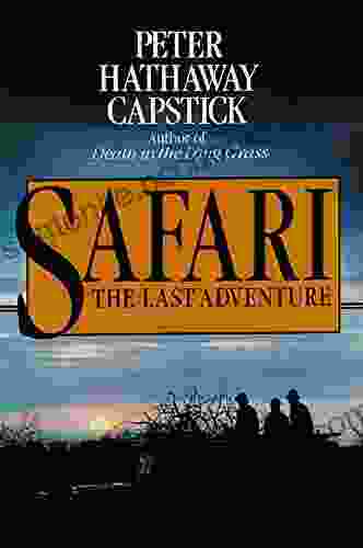 Safari: The Last Adventure Peter Hathaway Capstick