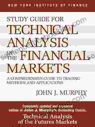 Study Guide To Technical Analysis Of The Financial Markets: A Comprehensive Guide To Trading Methods And Applications (New York Institute Of Finance S)