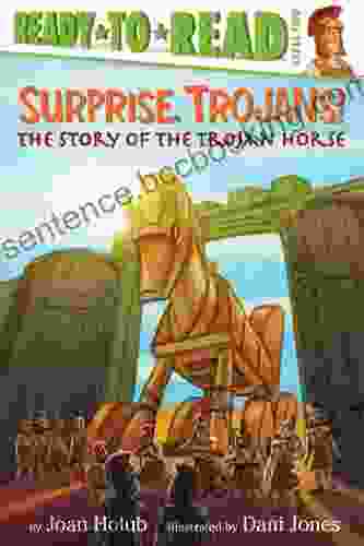 Surprise Trojans : The Story Of The Trojan Horse