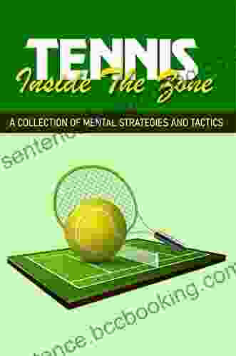 Tennis Inside The Zone: A Collection Of Mental Strategies And Tactics