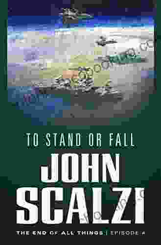 The End Of All Things #4: To Stand Or Fall