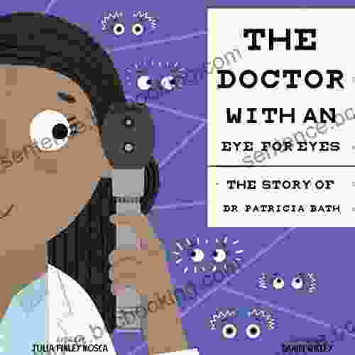 The Doctor With An Eye For Eyes: The Story Of Dr Patricia Bath (Amazing Scientists 2)