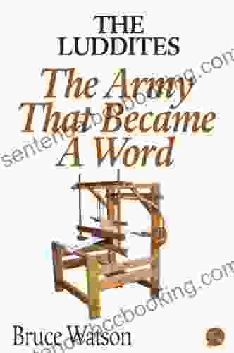 The Luddites: The Army That Became A Word