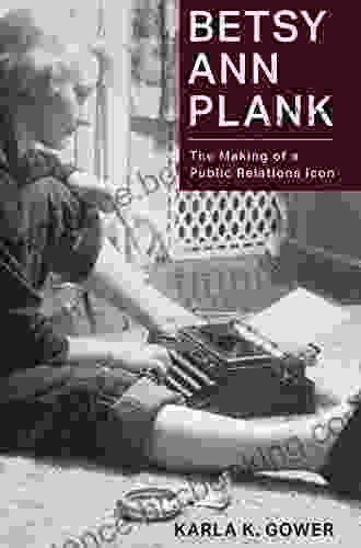 Betsy Ann Plank: The Making Of A Public Relations Icon