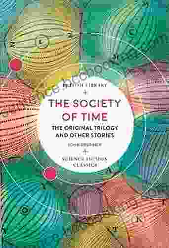 The Society Of Time: The Original Trilogy And Other Stories (British Library Science Fiction Classics 16)