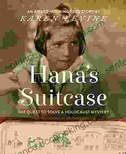 Hana S Suitcase: The Quest To Solve A Holocaust Mystery