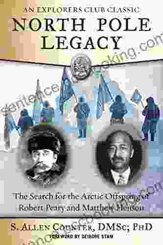 North Pole Legacy: The Search For The Arctic Offspring Of Robert Peary And Matthew Henson