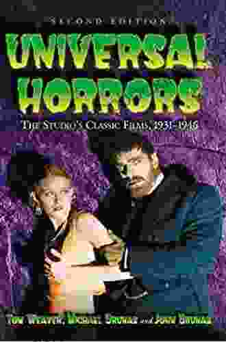 Universal Horrors: The Studio S Classic Films 1931 1946 2d Ed