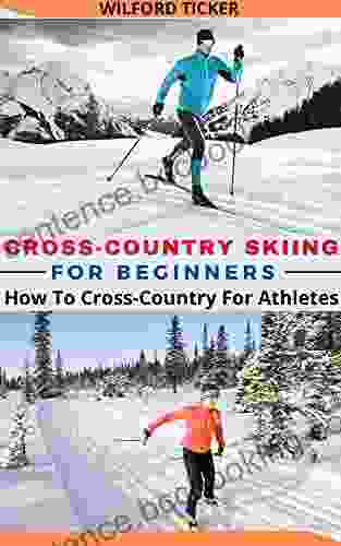 CROSS COUNTRY SKIING FOR BEGINNERS: How To Cross Country For Athletes