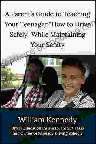 A Parent S Guide To Teaching Your Teenager How To Drive Safely While Maintaining Your Sanity