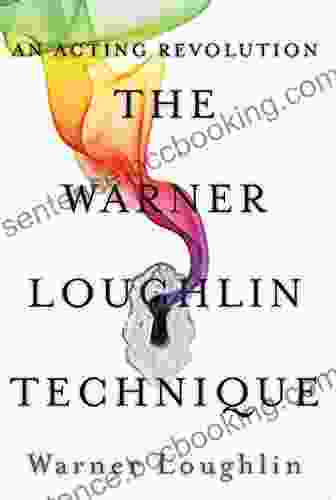 The Warner Loughlin Technique: An Acting Revolution