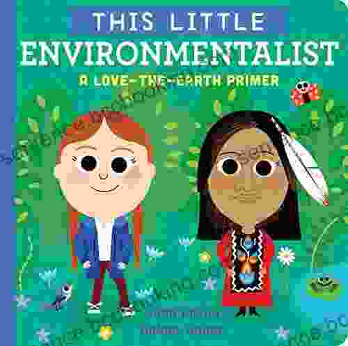 This Little Environmentalist: A Love The Earth Primer