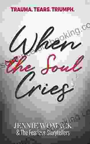 When The Soul Cries: Trauma Tears Triumph The Woman With The Five Husbands
