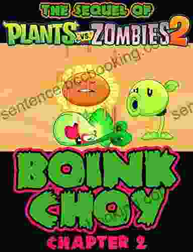 The Sequel Of Plants Vs Zombies 2 : Boink Choy Chapter 2 (Zombies And Plants 2 3)