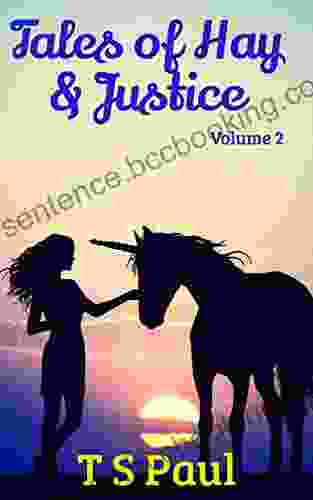 Tales Of Hay And Justice: Unicorn Adventure (Volume 2)
