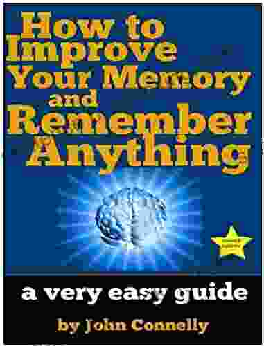 How To Improve Your Memory And Remember Anything: Flash Cards Memory Palaces Mnemonics (50+ Powerful Hacks For Amazing Memory Improvement) (The Learning Development 7)
