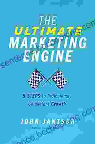The Ultimate Marketing Engine: 5 Steps To Ridiculously Consistent Growth