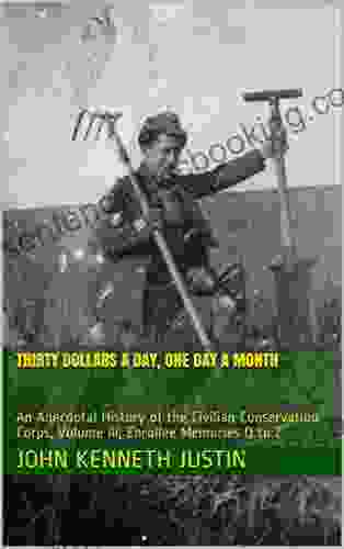 Thirty Dollars A Day One Day A Month: An Anecdotal History Of The Civilian Conservation Corps Volume III Enrollee Memories Q To Z