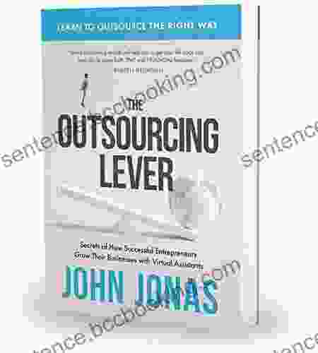 The Outsourcing Lever: Secrets Of How Successful Entrepreneurs Grow Their Businesses With Virtual Assistants