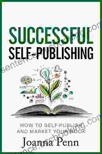 Successful Self Publishing: How To Self Publish And Market Your (Books For Writers 1)