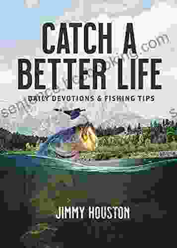 Catch A Better Life: Daily Devotions And Fishing Tips