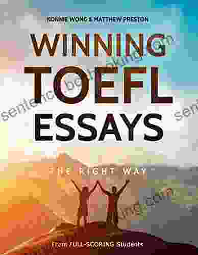 Winning TOEFL Essays The Right Way: Real Essay Examples From Real Full Scoring TOEFL Students (Winning TOEFL English The Right Way)