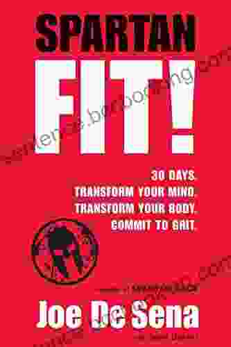 Spartan Fit : 30 Days Transform Your Mind Transform Your Body Commit To Grit